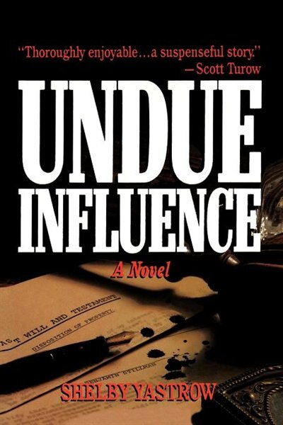 Undue Influence: A Novel by Shelby Yastrow
