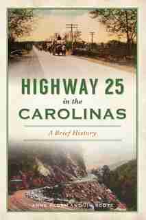Highway 25 in the Carolinas: A Brief History by Anne Peden
