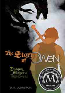 The Story of Owen: Dragon Slayer of Trondheim by E. K. Johnston
