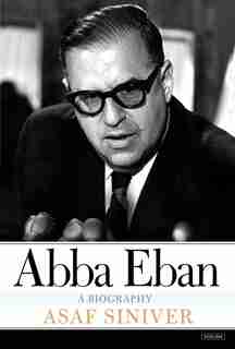 Abba Eban: A Biography by Asaf Siniver