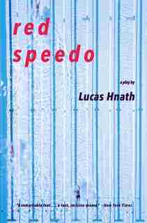 Red Speedo: A Play by Lucas Hnath