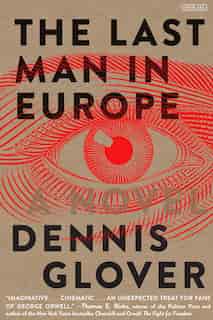 The Last Man In Europe: A Novel by Dennis Glover