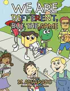 We Are Different, But The Same by M. Alvarado