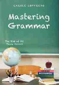 Mastering Grammar: The Sum Of All Those Errors: Syntax, Usage, And Mechanics by Carole Loffredo