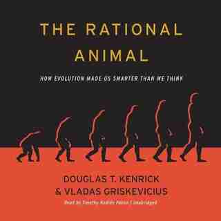 The Rational Animal: How Evolution Made Us Smarter Than We Think de Douglas T. Kenrick