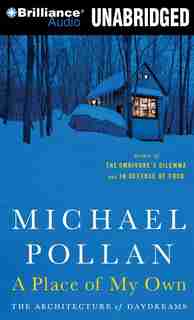 A Place of My Own: The Architecture of Daydreams by Michael Pollan