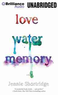 Love Water Memory by Jennie Shortridge