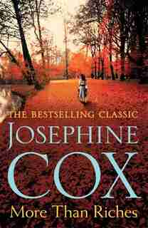 More Than Riches: Love, Longing And Rash Decisions by Josephine Cox