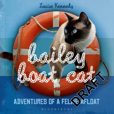 Bailey Boat Cat: Adventures Of A Feline Afloat by Louise Kennedy