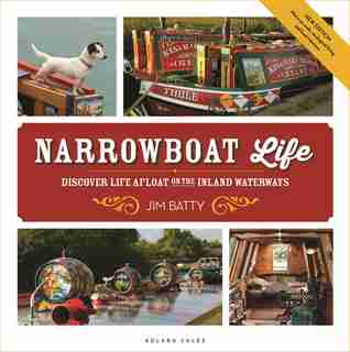 Narrowboat Life: Discover Life Afloat On The Inland Waterways by Jim Batty