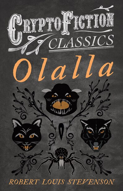 Olalla (Cryptofiction Classics - Weird Tales of Strange Creatures) by Robert Louis Stevenson