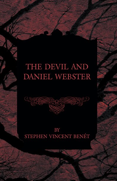 The Devil and Daniel Webster by Stephen Vincent Benet