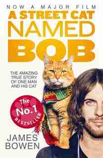 A Street Cat Named Bob: How One Man And His Cat Found Hope On The Streets (movie Tie-in) by James Bowen