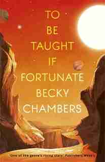 To Be Taught, If Fortunate by Becky Chambers