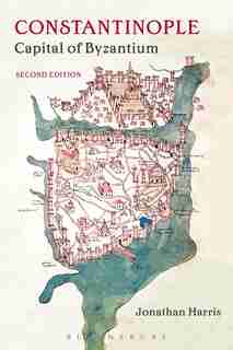 Constantinople: Capital Of Byzantium by Jonathan Harris