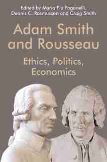 Adam Smith And Rousseau: Ethics, Politics, Economics by Maria Pia Paganelli
