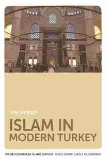 Islam In Modern Turkey by Kim Shively