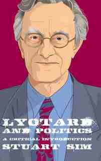 Lyotard And Politics: A Critical Introduction by Stuart Sim