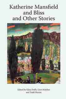 Katherine Mansfield And Bliss And Other Stories by Enda Duffy