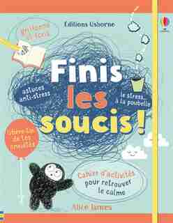 FINIS LES SOUCIS ! de Alice James