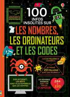 100 INFOS INSOLITES SUR LES NOMBRES, LES ORDINATEURS ET LES CODES de COLLECTIF