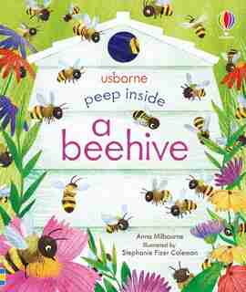 Peep Inside A Beehive by Anna Milbourne