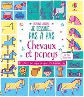 CHEVAUX ET PONEYS PAS A: JE DESSINE PAS A PAS de Fiona Watt