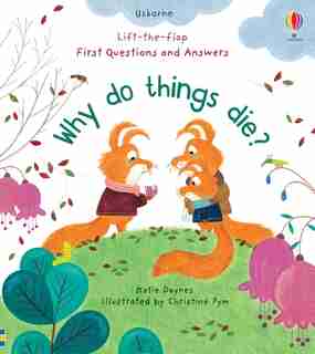 Lift-the-flap First Questions And Answers: Why Do Things Die? by Katie Daynes
