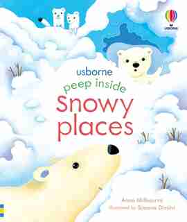 Peep Inside Snowy Places by Anna Milbourne