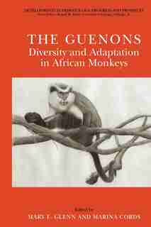 The Guenons: Diversity And Adaptation In African Monkeys by Mary E. Glenn