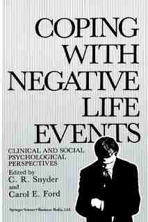 Coping with Negative Life Events: Clinical and Social Psychological Perspectives by C.R. Snyder