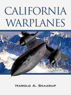 California Warplanes by Harold Skaarup