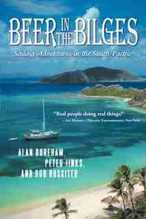 Beer In The Bilges: Sailing Adventures In The South Pacific by Jinks &. Rossiter Boreham
