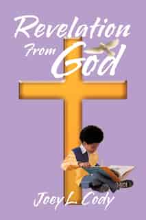 Revelation From God by Joey L. Cody
