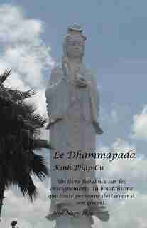 Le Dhammapada: Kinh Pháp Cú by Ngô Nhon H?u
