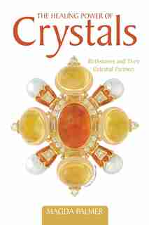 The Healing Power Of Crystals: Birthstones And Their Celestial Partners by Magda Palmer