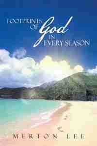 Footprints Of God In Every Season by Merton Lee