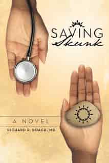Saving Skunk by Richard R. Roach Md