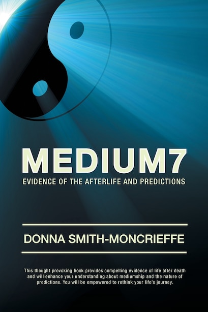 Medium7: Evidence Of The Afterlife And Predictions by Donna Smith-moncrieffe
