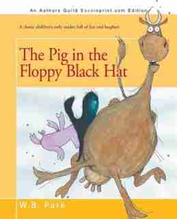 The Pig In The Floppy Black Hat by W. B. Park