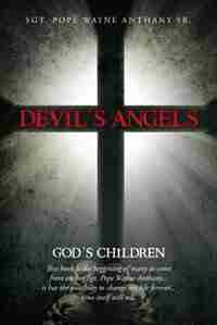 Devil's Angels: God's Children by Sgt Pope Wayne Anthany Sr