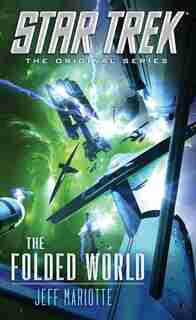 Star Trek: The Original Series: The Folded World by Jeff Mariotte
