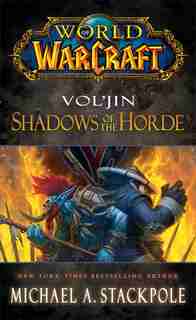 World of Warcraft: Vol'jin: Shadows of the Horde by Michael A. Stackpole