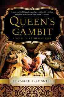 Queen's Gambit: A Novel of Katherine Parr by Elizabeth Fremantle