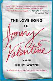 The Love Song of Jonny Valentine: A Novel by Teddy Wayne