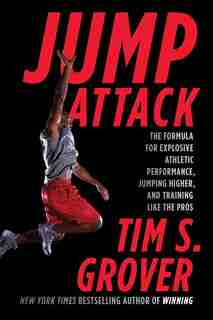 Jump Attack: The Formula for Explosive Athletic Performance, Jumping Higher, and Training Like the Pros by Tim S. Grover