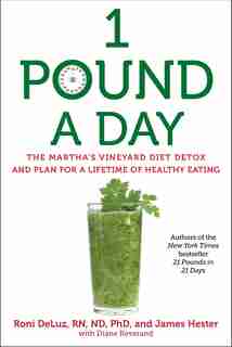 1 Pound a Day: The Martha's Vineyard Diet Detox and Plan for a Lifetime of Healthy Eating by Roni Deluz