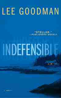 Indefensible: A Novel by Lee Goodman