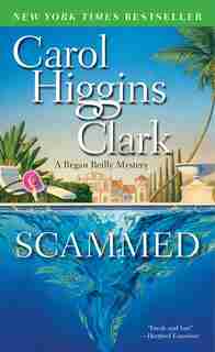 Scammed: A Regan Reilly Mystery by Carol Higgins Clark