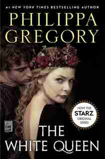 The White Queen: A Novel by Philippa Gregory